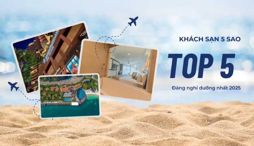 Top khách sạn 5 sao Nha Trang đáng nghỉ dưỡng nhất 2025